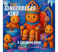 Gingerbread King Christmas Coloring Book for Kids Ages 4-8: Whimsical Holiday Kingdom Scenes with Sweet Gingerbread Characters (Coloring Adventures for Kids)