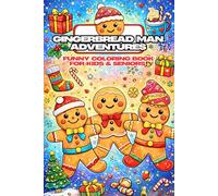 Gingerbread Man Adventures: Funny Coloring Book for Kids & Seniors - 79 Pictures, 159 Pages: Discover sweet coloring fun with every other page blank for creative freedom!