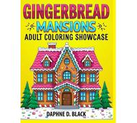 GingerBread Mansion's - Adult Coloring Showcase Vol 1: A Whimsical Coloring Journey Through Intricate Gingerbread Architecture for Relaxation & Creative Escape