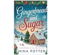 Gingerbread & Sugar: A Later in Life Friends to Lovers Small Town Christmas Romance (Christmas in Silver Sound)