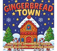 Gingerbread Town: A sweet Christmas village coloring book of candy houses, frosted streets, and festive holiday decor