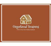 Gingerbread Treasures: A Fill-In-Your-Own Cookbook for Holiday Sweets, Christmas Treats, and Family Baking Traditions