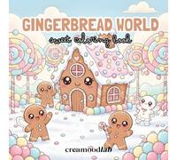 Gingerbread World: Coloring book for Kids & Adults Featuring Cute Gingerbread Houses & Cozy Winter Scenes