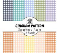 Gingham Pattern Scrapbook Paper: 20 Double-Sided Sheets for Scrapbooking, Junk Journals, Card Making, Decoupage, Origami, Paper Crafts, DIY Projects and Mixed Media