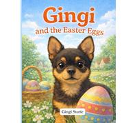 Gingi and the Easter Eggs: A sweet illustrated story for children aged 5 to 7