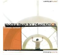 Gingor, Michael - Bigger Than My Imagination [Import]
