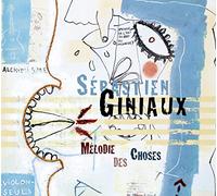 Giniaux, Sebastien - Melodie Des Choses