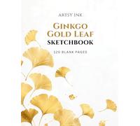 Ginkgo Gold Leaf Sketchbook: 120 Blank Drawing Pages | Large 8.5" × 11" Artist Sketchbook for Sketching, Drawing, Doodling, Illustration, Pencil, Charcoal & Ink