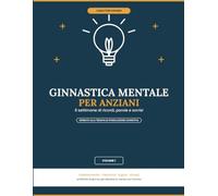 Ginnastica Mentale per Anziani: 6 settimane di ricordi, parole e sorrisi - Caratteri Grandi