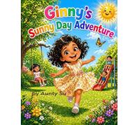 Ginny's Sunny Day Adventure: A Happy Story about Friends, Play, and Kindness