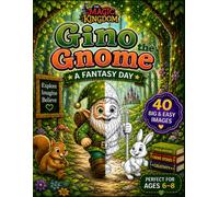 Gino the Gnome - A Fantasy Day: 40 Big and Easy Coloring Pages for Kids Ages 6-8 | Cute Gnome Adventures, Forest Animals, Magical Nature and Fantasy Fun (The Magic Kingdom)
