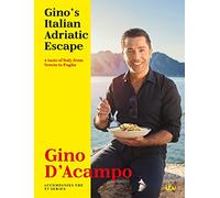 Gino's Italian Adriatic Escape: THE NEW COOKBOOK FROM THE ITV SERIES [Idioma Inglés]: A taste of Italy from Veneto to Puglia