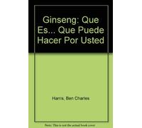 Ginseng: Que Es... Que Puede Hacer Por Usted