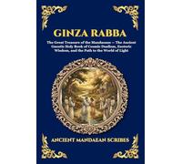 Ginza Rabba: The Great Treasure of the Mandaeans - The Ancient Gnostic Holy Book of Cosmic Dualism, Esoteric Wisdom, and the Path to the World of Light: 242 (Library of Alexandria - Esoteric)