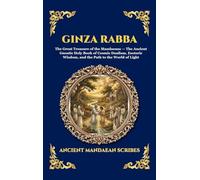 Ginza Rabba: The Great Treasure of the Mandaeans - The Ancient Gnostic Holy Book of Cosmic Dualism, Esoteric Wisdom, and the Path to the World of ... 242 (Library of Alexandria - Esoteric)