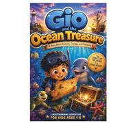 Gio and the Ocean Treasure: A Story About Kindness, Courage, and Friendship.