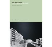 Gio Ponti e Roma. Opere e progetti per la Capitale (Architettura)