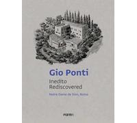 Gio Ponti. Inedito rediscovered. Notre Dame de Sion, Roma. Ediz. italiana e inglese