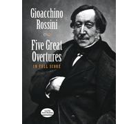 Gioacchino rossini: five great overtures - full score (Dover Music Scores)