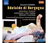 Anderzhanov, Baurzhan; D'Elia, Michele; Gritskova, Margarita; Lewenberg, Cornelius; Sadovnikova, Ekaterina; Vlad, Gheorghe; Watanabe, Yasushi; Zubieta, Miriam - Rossini, G.: Adelaide di Borgogna [Opera] (Sadovnikova, Gritskova, Poznań Camerata Bach Choir, Virtuosi Brunensis, Acocella)