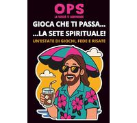 GIOCA CHE TI PASSA…LA SETE SPIRITUALE - Un’estate di giochi, Fede e risate: Giochi, quiz, cruciverba, labirinti, immagini da colorare, a tema chiesa ... Gesù , santi, estate, per ragazzi e adulti