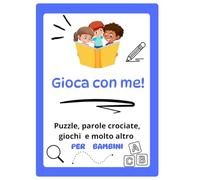 Gioca con me !: Libro attività perfetto per passare il tempo in modo creativo pieno di giochi per bambini e famiglia