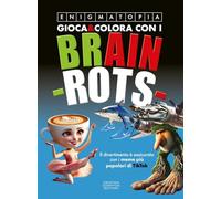 Gioca e colora con i Brain-rots (Grandi manuali Newton)