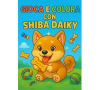 Gioca e Colora con Shiba Daiky: Il regalo perfetto per i bambini che amano gli animali