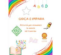 Gioca e impara: Attività per stimolare la mente ed il sorriso