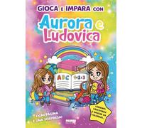 Gioca e impara con Aurora e Ludovica: Vol. 1 (Fabbri. Varia)