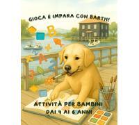 Gioca e Impara con Barth! Attività per Bambini dai 4 ai 6 anni: Quaderno di Attività Prescolare: Alfabeto, Numeri, Forme Geometriche, Psicomotricità ... di Apprendimento (Aprender com o Barth)