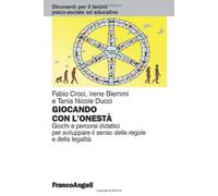 Giocando con l'onestà. Giochi e percorsi didattici per sviluppare il senso delle regole e della legalità (Strumenti per il lavoro psico-sociale ed educativo)