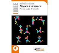 Giocare a imparare. Per una scuola di-vertente (Idee e strumenti)