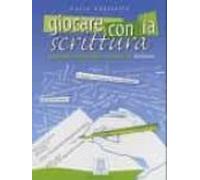 GIOCARE CON LA SCRITTURA (LIBRO) (SIN COLECCION)