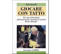 Giocare con tatto. Per una educazione plurisensoriale secondo il metodo Bruno Munari (Le comete)