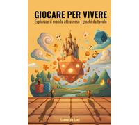Giocare per vivere: Esplorare il mondo attraverso i giochi da tavolo