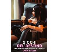 Giochi del Destino: Romanzo Erotico con Sesso Esplicito - per Adulti: 514
