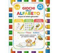 Giochi dell’Alfabeto per Bambini 3-6 Anni: Ripassa le lettere, trova e colora, colora le figure - Attività prescolari da A a Z