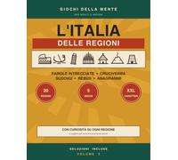 Giochi della Mente: L'Italia delle Regioni: Parole intrecciate, cruciverba, sudoku, rebus e anagrammi a caratteri grandi per adulti e anziani, con curiosità su tutte e 20 le regioni - Volume 2