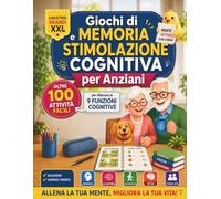 Giochi di Memoria e Stimolazione Cognitiva per Anziani: Oltre 100 Attività Facili per Allenare le 9 Funzioni Cognitive - Ideale per Alzheimer, Demenza, Parkinson e Terza Età | Caratteri Grandi XXL