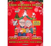 Giochi di Memoria Natalizi per Anziani Formato XXL: 100 Giochi per Allenare la Mente con Soluzioni: Crucipuzzle, Sudoku, Labirinti, Parole + 25 Passatempi Dicembre