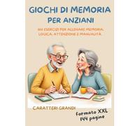 Giochi di Memoria per Anziani: 100 esercizi per allenare memoria, logica, attenzione e manualità. Attività coinvolgenti, caratteri grandi e formato ... cognitiva nella terza età (Allena la Mente)