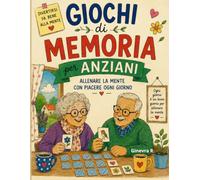 Giochi di Memoria per Anziani: 171 Pagine di Sudoku, Cruciverba, Trova le Parole, Labirinti, Quiz, Anagrammi e Indovina il Paese a Caratteri Grandi ... di Difficoltà e Soluzioni per Ogni Sezione