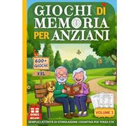 GIOCHI DI MEMORIA PER ANZIANI 2: Libro 600+ Nuovi Giochi ed Esercizi XXL per Demenza Senile e Alzheimer - Semplici Attività di Stimolazione Cognitiva ... Grandi per Terza Età (Cervelli in Palestra!)