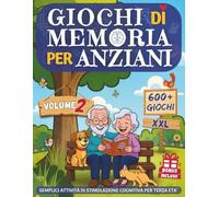 GIOCHI DI MEMORIA PER ANZIANI 2: Libro 600+ Nuovi Giochi ed Esercizi XXL per Demenza Senile e Alzheimer - Semplici Attività di Stimolazione Cognitiva ... Grandi per Terza Età (Cervelli in Palestra!)