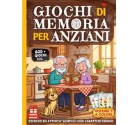 GIOCHI DI MEMORIA PER ANZIANI 3: Libro 600+ Giochi a Colori per Alzheimer e Demenza Senile - Esercizi ed Attività Semplici di Stimolazione Cognitiva - ... XXL per Ipovedenti (Cervelli in Palestra!)