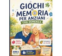 GIOCHI DI MEMORIA PER ANZIANI CON DEMENZA: Attività a Colori e Caratteri Grandi per la Stimolazione Cognitiva Quotidiana | 500+ Esercizi Facili di ... Familiari e Operatori | Anche per Alzheimer