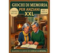 GIOCHI DI MEMORIA PER ANZIANI: Oltre 600 Attività di Stimolazione a Caratteri Grandi - Dal Gioco Semplice all'Esercizio Avanzato, per Mantenere la ... con Serenità l'Alzheimer e la Demenza Senile