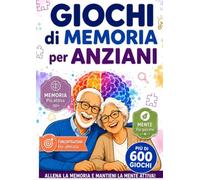 Giochi di Memoria per Anziani: Oltre 600 Esercizi in Formato a caratteri Grandi. Difficoltà Graduale dal Facile al Difficile, Routine Quotidiana e ... o anche in Famiglia accompagnati dalla Musica