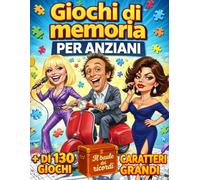 GIOCHI DI MEMORIA PER ANZIANI. STIMOLAZIONE COGNITIVA A CARATTERI GRANDI: Oltre 130 attività per allenare la mente e potenziare la memoria. Il baule dei ricordi